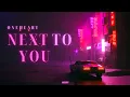 Download Lagu Øneheart - Next To You (slowed to perfection)