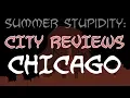 Summer Stupidity CHICAGO City Review