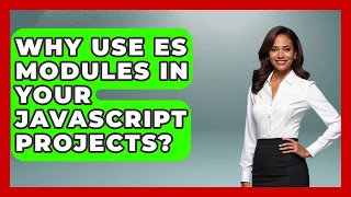 Why Use ES Modules In Your JavaScript Projects - JavaScript Toolkit