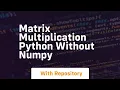 matrix multiplication python without numpy