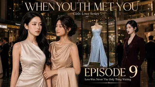 when youth met you eps 9 the possessive frame girls love series wlw drama