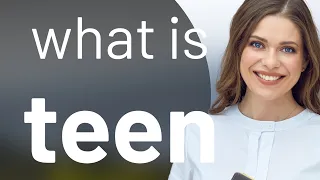 Teen definition of TEEN