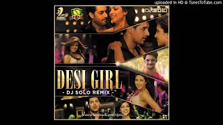 Download Desi Girl - DJ SoLo Remix MP3