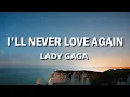 Lady Gaga - I'll Never Love Again (Extended Version) (Lyric Video)