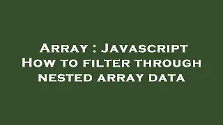 Array Javascript How to filter through nested array data