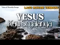 Download Lagu Lagu Rohani Terbaru 2025 | Yesus Kau Segalanya | Official Lyrics Video | Tube of Worship Songs