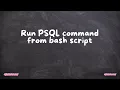 Run PSQL command from bash script