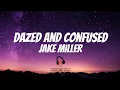 Download Lagu Jake Miller - Dazed and Confused (Lyrics) #jakemiller #dazedandconfused #subscribe #soundtrip2023