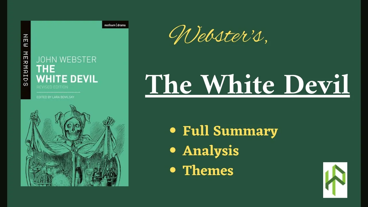 The White Devil by John Webster I Revenge Tragedy- Jacobian Play I Major Characters and Plot Summary