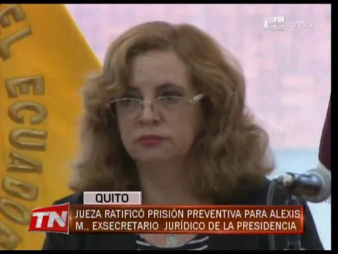 Jueza ratificó prisión preventiva para Alexis M. exsecretario jurídico de la presidencia