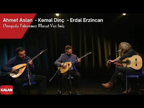 Download MP3 Ahmet Aslan & Kemal Dinç & Erdal Erzincan - Dünyada Tükenmez Murat Var imiş I © 2017 Kalan Müzik