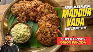 KARNATAKA SPECIAL Maddur Vada Recipe | TIPS For CRISPY VADE | कुरकुरे मद्दुर वाड़े | Sanjyot Keer