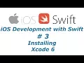 iOS Development with Swift Tutorial 3 - Installing Xcode 6 BTT