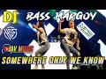 Download Lagu DJ SOMEWHERE ONLY WE KNOW BASS BOOSTED LIVE PERFOM