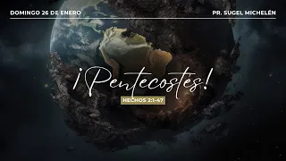 ¡Pentecostés! | Hechos 2:1-47 | Pr. Sugel Michelén