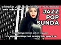 Lagu pop sunda jazz mp3 || teman perjalan anda #lagusundaenakdidengar #popsunda #jazzpop