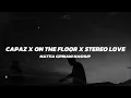 CAPAZ X ON THE FLOOR X STEREO LOVE (Mattia Cipriani Mashup)
