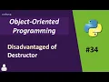 Object Oriented Programming in Python Disadvantages of Destructor Advanced Python