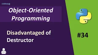 Object Oriented Programming in Python Disadvantages of Destructor Advanced Python