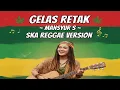 Lagu Gelas Retak – Mansyur S | SKA REGGAE COVER VERSION 