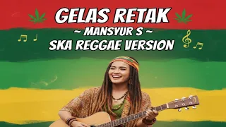 gelas retak mansyur s ska reggae cover version 