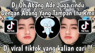 dj oh abang adek juga rindu dengan abang yang tampan itu adek juga rindu viral tiktok terbaru