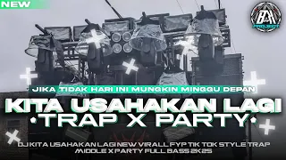 dj kita usahakan lagi style trap x party full bass horegg new fyp tik tok bk 29 project