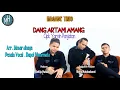 NAGABE TRIO - Dang Artami Amang | Official Music Video #NagabeTrio #DangArtamiAmang