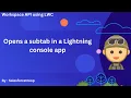 4 Opens a subtab in a Lightning console app Workspace API using LWC Series