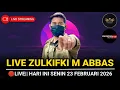 Lagu 🔴SIARAN LANGSUNG ZULKIFLI M ABBAS || SENIN 23 FEBRUARI 2026