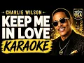 Charlie Wilson - Keep Me In Love (KARAOKE VERSION)