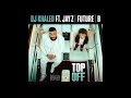DJ Khaled - Top Off (Ft. Jay Z, Future & Beyonce)