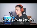 Download Lagu KEKE BUKAN BONEKA - KEKEYI | Metha Zulia cover