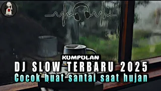 dj slow kumpulan music slow remix cocok buat santai dj slow terbaru 2025