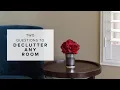 To Minimize Any Room Ask These Two Questions