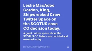 Leslie MacAdoo Gordon King Shipwrecked Crew Twitter Space on the SCOTUS case CO decision today
