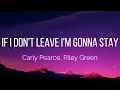 Carly Pearce, Riley Green - If I Don't Leave I'm Gonna Stay (Lyrics)