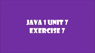 TCH321 Java 1 Unit 7 exercise 7