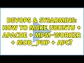 DevOps SysAdmins How to make Ubuntu Apache mpm-worker mod - php APC
