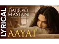 Aayat | Lyrical Song | Bajirao Mastani | Arijit Singh | Deepika Padukone
