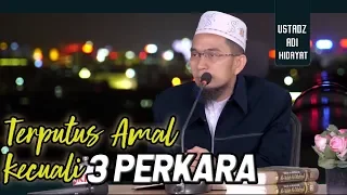 Download Terputus Amalan Kecuali 3 Perkara | Ustadz Adi Hidayat Lc MA MP3