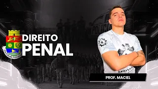 Direito Penal | Polícia Militar do Ceará | Prof. Maciel