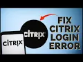 How To Fix Citrix Account Login Error 2024