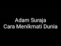 Adam suraja / cara menikmati dunia
