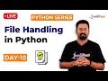 Python Series Day 10 File Handling In Python File Operations Python Training Intellipaat