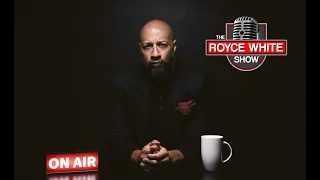 THE ROYCE WHITE SHOW