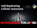 Programming for Lovers in Python Self-Replicating Cellular Automata
