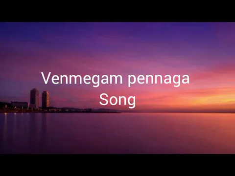 Download MP3 Venmegam pennaga song - lyrics