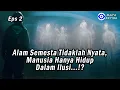 Download Lagu (Eps.2) Alam Semesta Tidaklah nyata, Manusia Hanya Hidup dalam Ilusi...!?