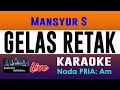 Download Lagu KARAOKE GELAS RETAK MANSYUR S ( NADA PRIA )